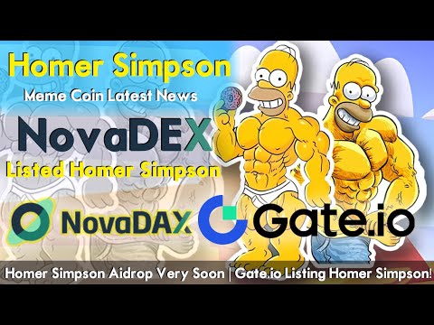 NovaDEX Listed Homer Simpson | Homer Simpson Aidrop Very Soon | Gate.io Listing Homer Simpson!