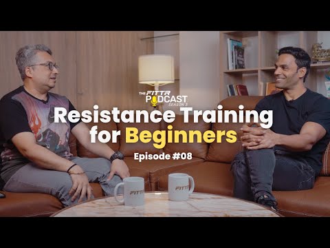 Resistance Training for Beginners | The Fittr Podcast | S03 E08