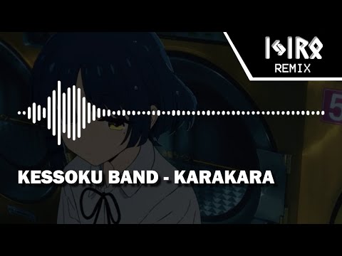 kessoku band - Karakara (Ijir0 Remix) | Bocchi The Rock ED 2