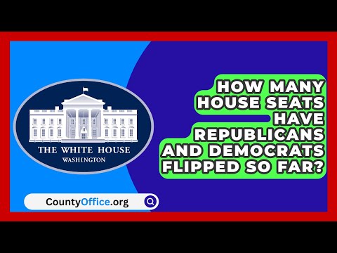 How Many House Seats Have Republicans and Democrats Flipped So Far? | CountyOffice.org