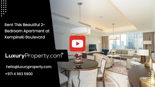 Rent This Beautiful 2-Bedroom Apartment at Kempinski Boulevard, Downtown, Dubai | LuxuryProperty.com