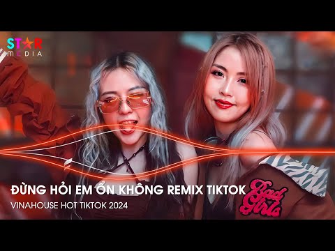 ĐỪNG HỎI EM ỔN KHÔNG REMIX TIKTOK - ÁNG MÂY VÔ TÌNH - NHẠC REMIX HOT TIKTOK - NONSTOP 2024 VINAHOUSE