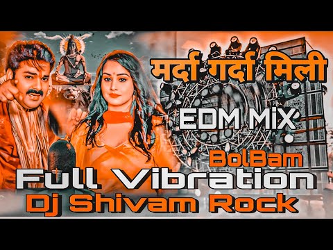 #Pawan Singh मर्दा गर्दा मिली #New Bolbam Song Dj Hard Vibration Edm mix Marda Garda Mile