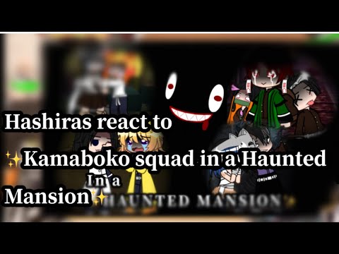 Hashiras react to ✨Kamaboko squad in a Haunted Mansion✨ || GCRV || Demon Slayer || Gacha Club