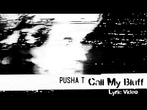 Pusha T - Call My Bluff (Lyric Video)