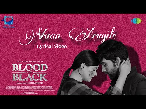 Vaan Arugile - Lyrical | Blood and Black | Sugi Vijay, Yanni Jackson | Santhosh Balaji