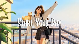 Morning Mood 🌻 Comfortable music that makes you feel positive and calm ~ Morning songs / Chill Vibes