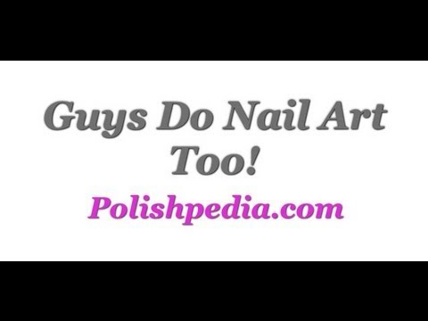 Guys Do Nail Art Too!