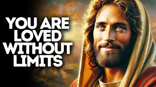 You Are Loved Without Limits | God Says | God Message Today | Gods Message Now | God Message