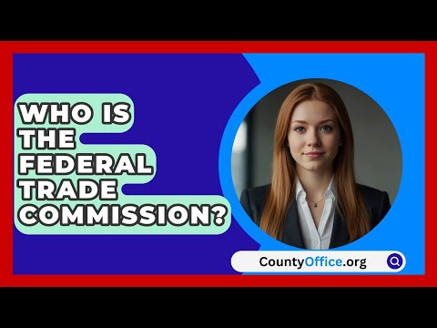 Who Is The Federal Trade Commission? - CountyOffice.org