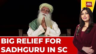 Big Relief For Sadhguru, Supreme Court Stops Action Against Isha Foundation Amidst Controversy