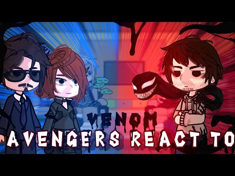 Avengers react to Venom // Venom: The Last Dance // Spider-Man 3 // Gacha React