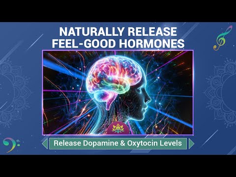 Naturally Release Feel-Good Hormones - Music To Release Serotonin, Dopamine & Oxytocin Levels -528Hz