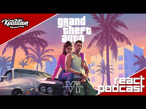 Grand Theft Auto VI Trailer Reaction and Discussion - REACT Podcast