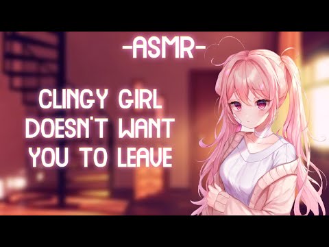 [ASMR] [ROLEPLAY] ✻clingy girl wants you to stay✻ (binaural/needy)