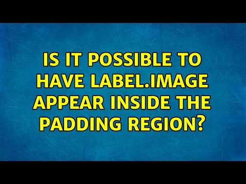 Is it possible to have Label.Image appear inside the padding region? (5 Solutions!!)