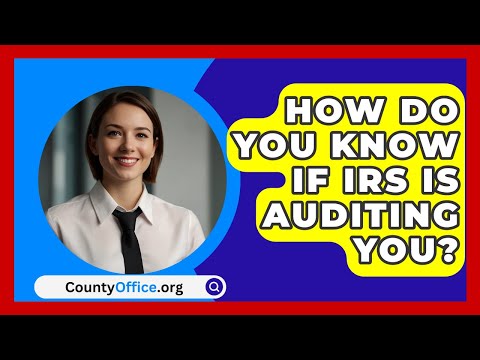 How Do You Know If IRS Is Auditing You? - CountyOffice.org