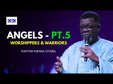 ANGELS - Pt.5 (Worshippers & Warriors) || Pastor Mensa Otabil