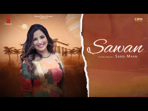 New Punjabi Songs 2024 | Sawan (Official Song) Sargi Maan | Latest Punjabi Songs 2023