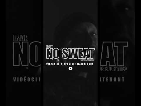 NOUVEAU CLIP « NO SWEAT (NOS SOUHAITS) » DE EMAN DISPONIBLE SUR YOUTUBE 📺