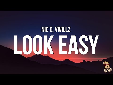 Nic D & Vwillz - Look Easy (Lyrics)