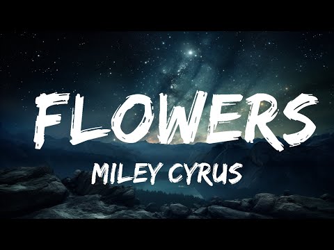 Miley Cyrus - Flowers (Lyrics)  | 15p Lyrics/Letra