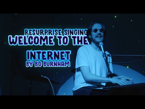 ReSurprise Singing "Welcome To The Internet" By Bo Burnham