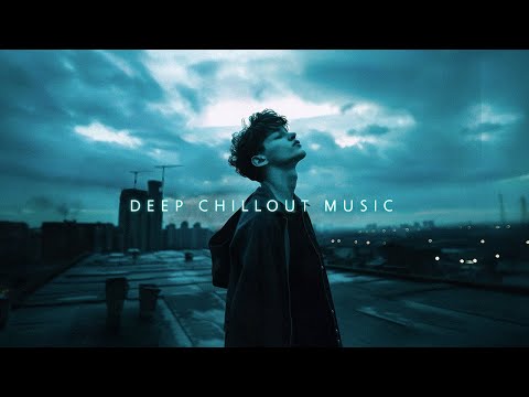 Deep Chillout Music Mix ~ Chillstep Music to Soothe Your Restless Mind