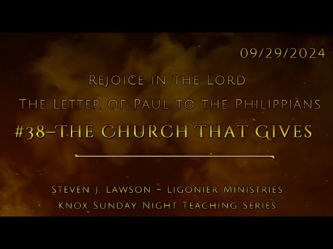 #38–The Church That Gives – The Letter of Paul to the Philippians – Knox Sunday Night – 9/29/24