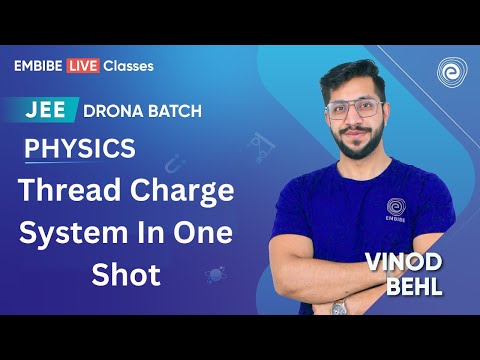 Thread Charge System In One Shot | JEE 2025 I Physics For JEE | Drona Batch | Vinod Behl