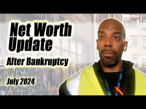 Net Worth Update - July 2024 - After Bankruptcy