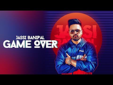 Game Over (Full Video)  Jassi Banipal | Latest Punjabi Songs 2019