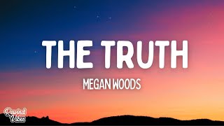 Megan Woods - The Truth (Lyrics)