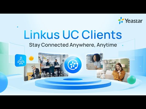 Linkus UC Clients - Stay Connected Anytime, Anywhere