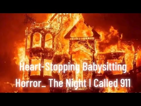 Heart-Stopping Babysitting Horror_ The Night I Called 911