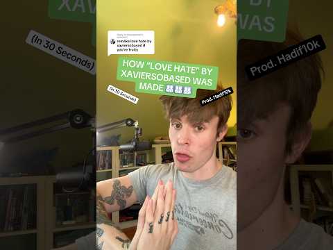 HOW “LOVE HATE” BY XAVIERSOBASED WAS MADE (IN 30 SECONDS)🧑‍🧑‍🧒‍🧒🧑‍🧑‍🧒‍🧒🧑‍🧑‍🧒‍🧒