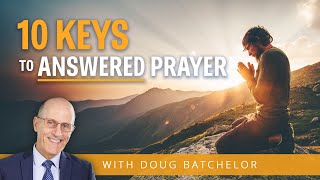 10 Keys for Answered Prayer | Doug Batchelor