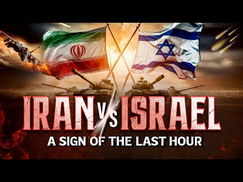 IRAN VS ISRAEL | A SIGN OF THE LAST HOUR