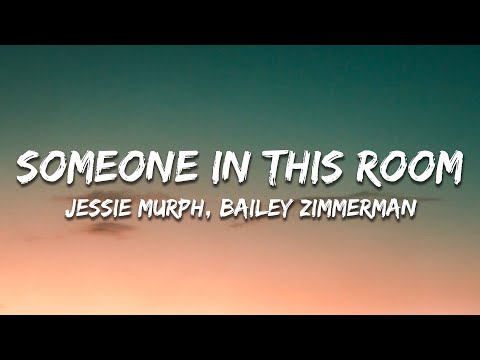 Jessie Murph & Bailey Zimmerman - Someone In This Room (Lyrics)