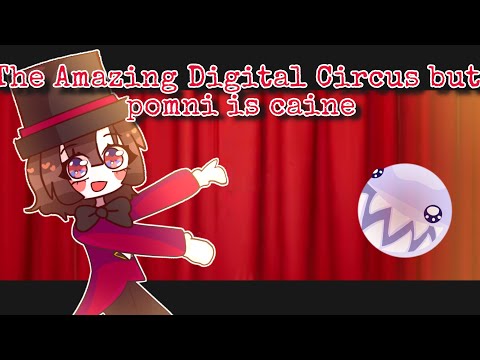 The Amazing Digital Circus but Pomni is Caine |[Animatic]