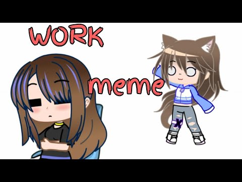 WORK meme|| Gacha Club|| (≧∇≦)