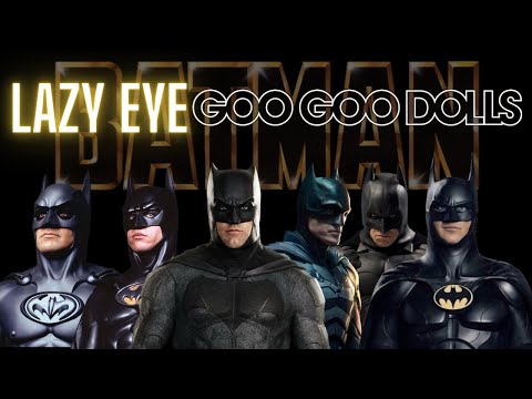 Batman Tribute: Lazy Eye - Goo Goo Dolls