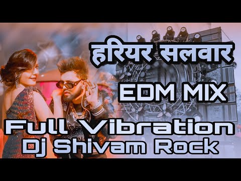 हरियर सलवार #Neelkamal Singh #New Bhojpuri Dj Song Hard Vibration Edm Mix #Hariyar Salwar