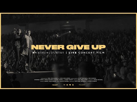 for KING + COUNTRY - Never Give Up (Live Arena Performance)