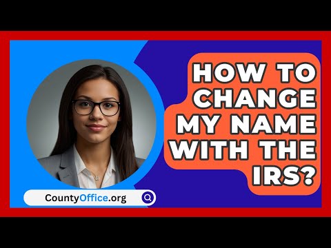 How To Change My Name With The IRS? - CountyOffice.org