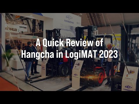 A Quick Review of Hangcha in LogiMAT 2023