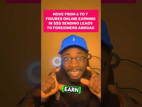 Move from 6 to 7 figures online earning in $$$ sending leads to foreigners abroad #howtomakemoney