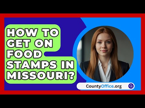 How To Get On Food Stamps In Missouri? - CountyOffice.org