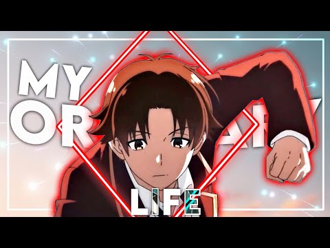 My Ordinary Life | Ayanokoji Edit | Classroom Of The Elite [AMV/EDIT] !