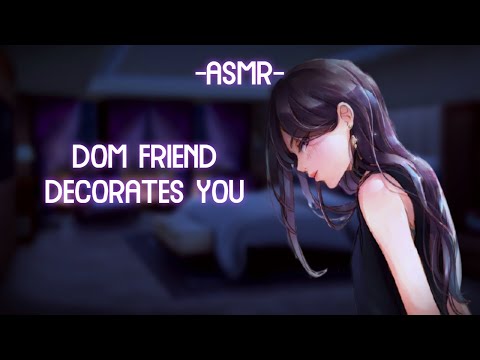 [ASMR] [ROLEPLAY] ☆dom friend decorates you☆ (binaural/softdom/F4A)